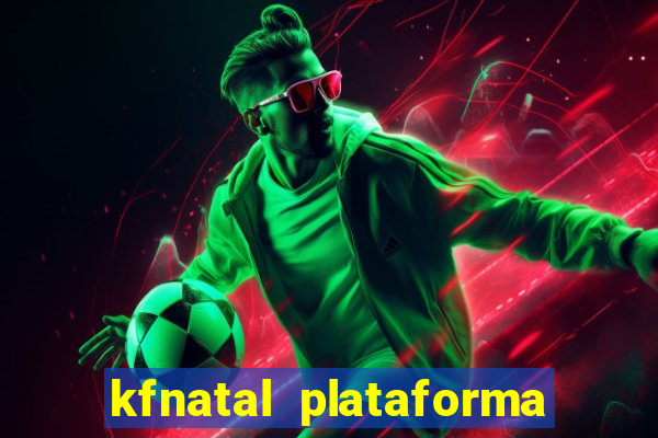 kfnatal plataforma de jogos